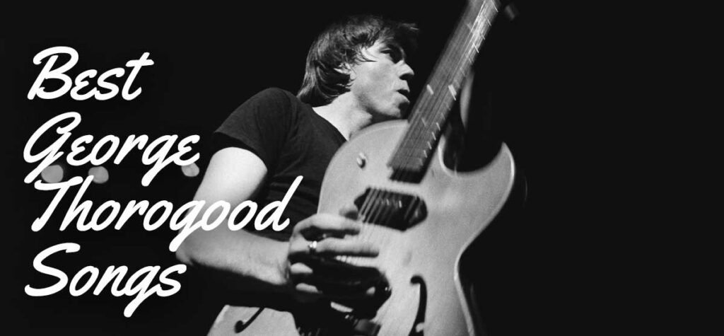 Best George Thorogood Songs