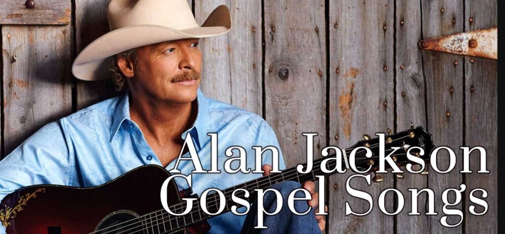 Alan Jackson Gospel Songs
