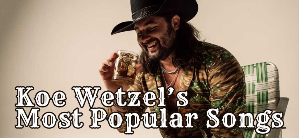 koe wetzel most popular songs