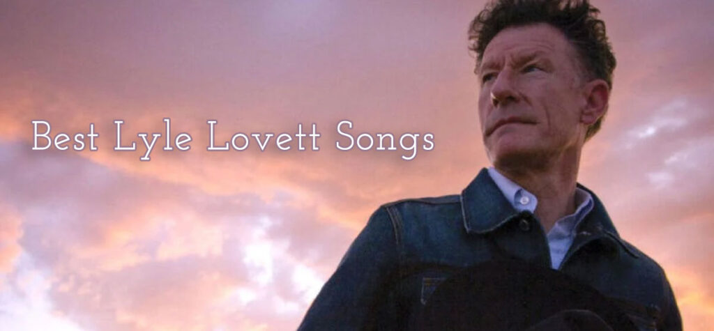 Best Lyle Lovett songs