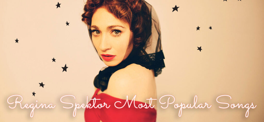 regina spektor most popular songs