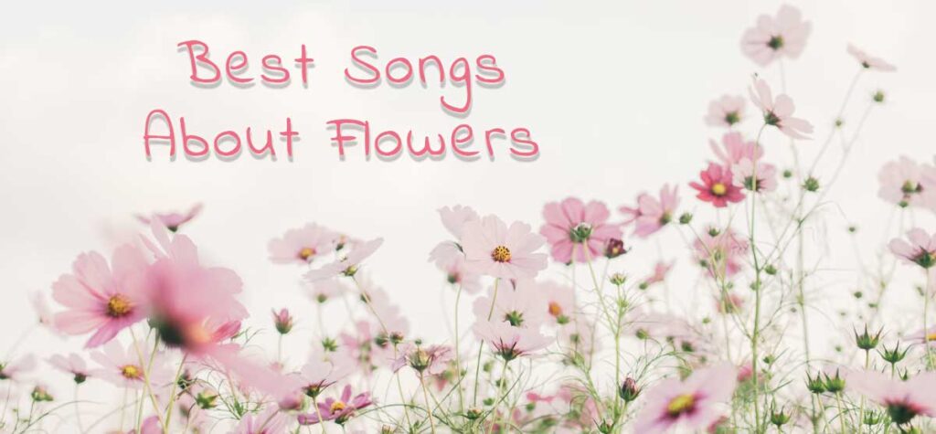 best songs about flowers
