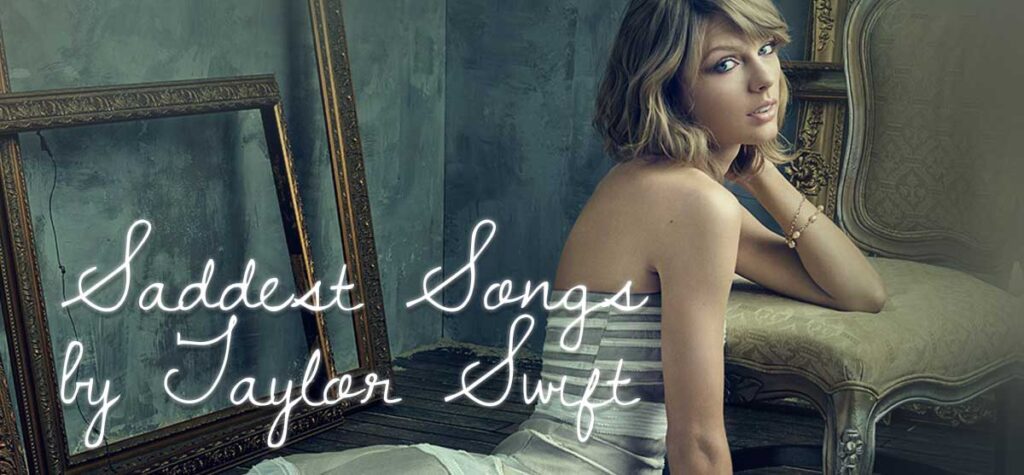 saddest songs by taylor swift