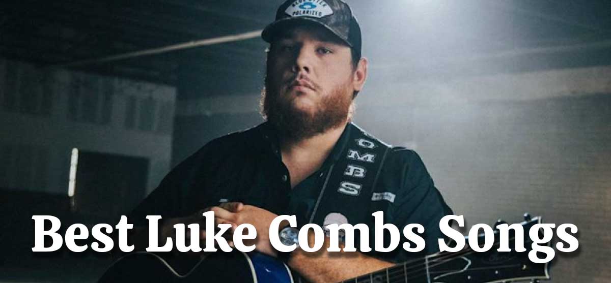 best luke combs songs